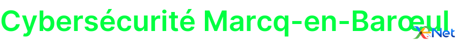 Cybersécurité Marcq-en-Barœul